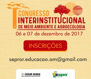 Sepror e Ulbra realizam 1º Congresso Interinstitucional de Meio Ambiente e Agroecologia