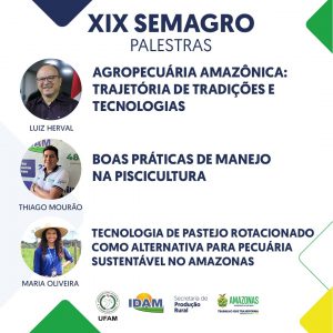 Imagem da notícia - Agropecuária, piscicultura e pecuária são temas de palestras do Idam, na XIX Semana da Agronomia da Ufam